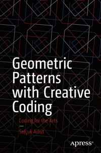 Geometric Patterns with Creative Coding - Selçuk Artut - E-Book