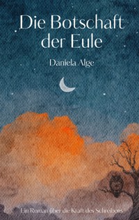 Die Botschaft der Eule - Daniela Alge - E-Book