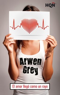 El amor llegó como un rayo - Arwen Grey - E-Book