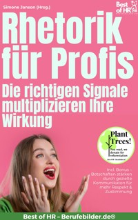 Rhetorik für Profis – Die richtigen Signale multiplizieren Ihre Wirkung - Simone Janson - E-Book