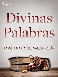 Divinas palabras - Ramón María Del Valle-inclán - E-Book