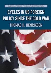 Cycles in US Foreign Policy since the Cold War - Thomas H. Henriksen - E-Book