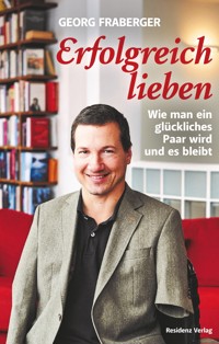 Erfolgreich lieben - Georg Fraberger - E-Book