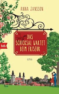 Das Schicksal wartet beim Friseur - Waschen schneiden lieben - Anna  Jansson - E-Book