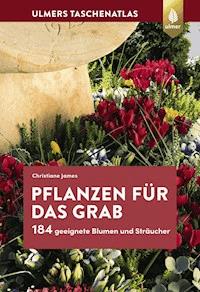 Pflanzen für das Grab - Christiane James - E-Book