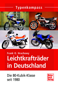 Leichtkrafträder in Deutschland - Frank O. Hrachowy - E-Book