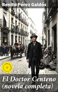 El Doctor Centeno (novela completa) - Benito Pérez Galdós - E-Book