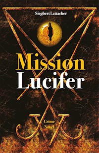 Mission Lucifer - Siegbert Lattacher - E-Book