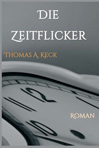 Die Zeitflicker - Thomas Keck - E-Book