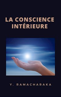 La conscience intérieure (traduit) - William Walker Atkinson - E-Book