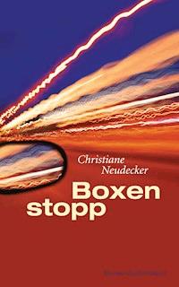 Boxenstopp - Christiane Neudecker - E-Book