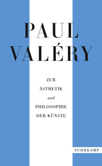 Paul Valéry: Zur Ästhetik und Philosophie der Künste - Paul Valéry - E-Book