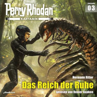 Perry Rhodan Kartanin 03: Das Reich der Ruhe - Hermann Ritter - Hörbuch