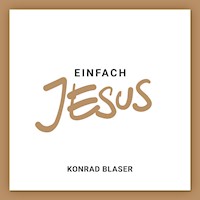 Einfach Jesus - Konrad Blaser - Hörbuch