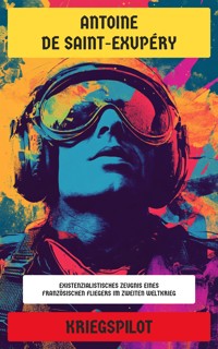 Kriegspilot - Antoine de Saint-Exupéry - E-Book