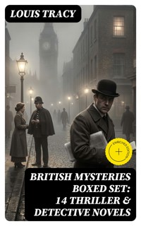 BRITISH MYSTERIES Boxed Set: 14 Thriller & Detective Novels - Louis Tracy - E-Book