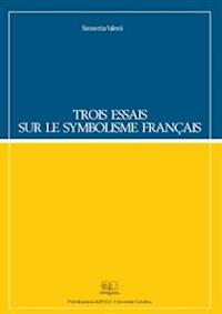 Trois essais sur le symbolisme français - Simonetta Valenti - E-Book