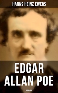 Edgar Allan Poe: Biografie - Hanns Heinz Ewers - E-Book