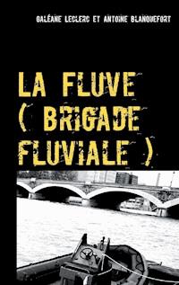 La Fluve (brigade fluviale) - Galéane Leclerc - E-Book