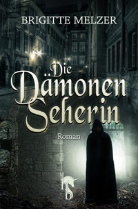 Die Dämonenseherin - Brigitte Melzer - E-Book