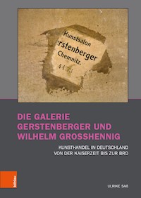 Die Galerie Gerstenberger und Wilhelm Grosshennig - Ulrike Saß - E-Book