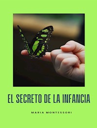 El secreto de la infancia (traducido) - Maria Montessori - E-Book