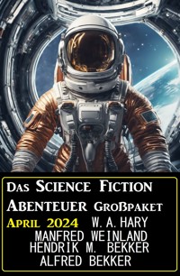 Das Science Fiction Abenteuer Großpaket April 2024 - Wilfried A. Hary - E-Book