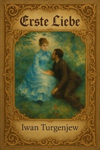 Erste Liebe - Iwan Turgenjew  - E-Book