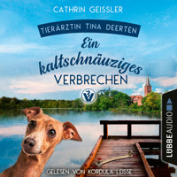 Ein kaltschnäuziges Verbrechen - Ein Fall für Tierärztin Tina Deerten, Teil 2 (Ungekürzt) - Cathrin Geissler - Hörbuch