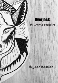 Dvorjack, et l'Ame Nature - Jade Bastide - E-Book