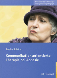 Kommunikationsorientierte Therapie bei Aphasie - Sandra Schütz - E-Book