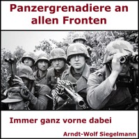 Panzergrenadiere an alle Fronten - Arndt Wolf Siegelmann -  - Hörbuch