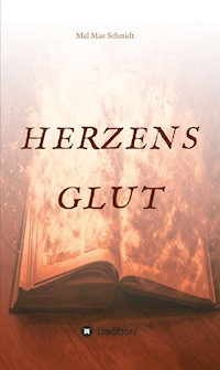 Herzensglut - Mel Mae Schmidt - E-Book