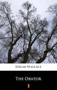 The Orator - Edgar Wallace - E-Book