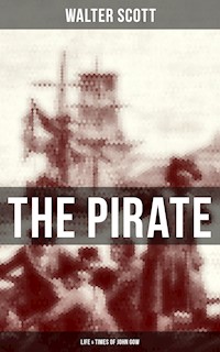 THE PIRATE: Life & Times of John Gow - Walter Scott - E-Book