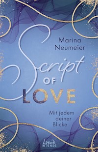 Script of Love - Mit jedem deiner Blicke (Love-Trilogie, Band 2) - Marina Neumeier - E-Book