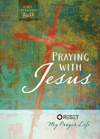 Praying with Jesus - The Great Commandment Network - E-Book