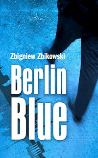 Berlin Blue - Zbigniew Zbikowski - E-Book