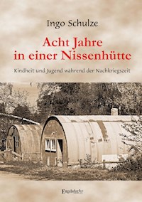 Acht Jahre in einer Nissenhütte - Ingo Schulze - E-Book