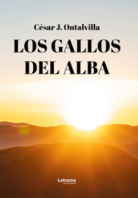 Los gallos del alba - César J. Ontalvilla - E-Book