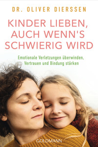 Kinder lieben, auch wenn's schwierig wird - Oliver Dierssen - E-Book