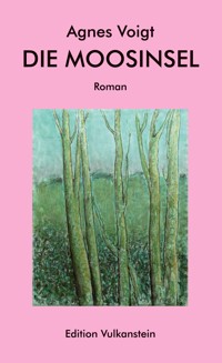Die Moosinsel - Agnes Voigt - E-Book