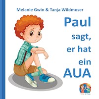 Paul sagt, er hat ein AUA - Melanie Gwin - E-Book