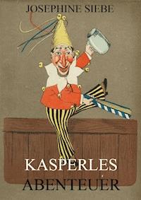 Kasperles Abenteuer - Josephine Siebe - E-Book