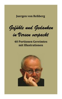 Gedanken und Gefühle in Versen verpackt - Juergen von Rehberg - E-Book
