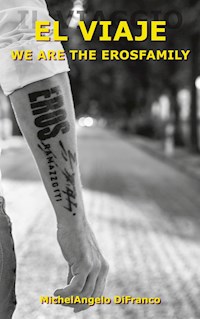 El Viaje... We are the Erosfamily - Michelangelo DiFranco - E-Book