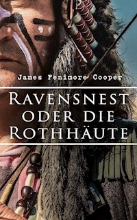 Ravensnest oder die Rothhäute - James Fenimore Cooper - E-Book