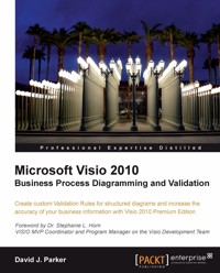 Microsoft Visio 2010 Business Process Diagramming and Validation - David John Parker - E-Book