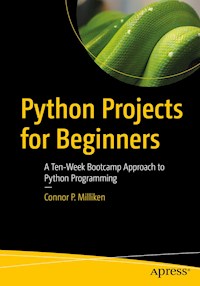 Python Projects for Beginners - Connor P. Milliken - E-Book