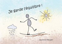 Je garde l'équilibre ! - Laurence Bouyer - E-Book